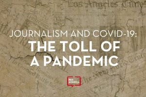 The text “Journalism and COVID-19: The Toll of a Pandemic” and PEN America’s logo overlaid on a set of distressed newspapers