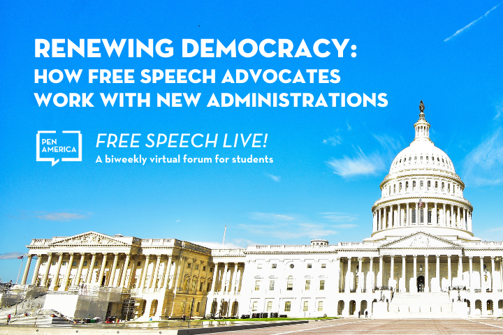U.S. Capitol building in background; on top, text that reads: “Renewing Democracy: How Free Speech Advocates Work with New Administrations” and “Free Speech Live!, a biweekly virtual forum for students”