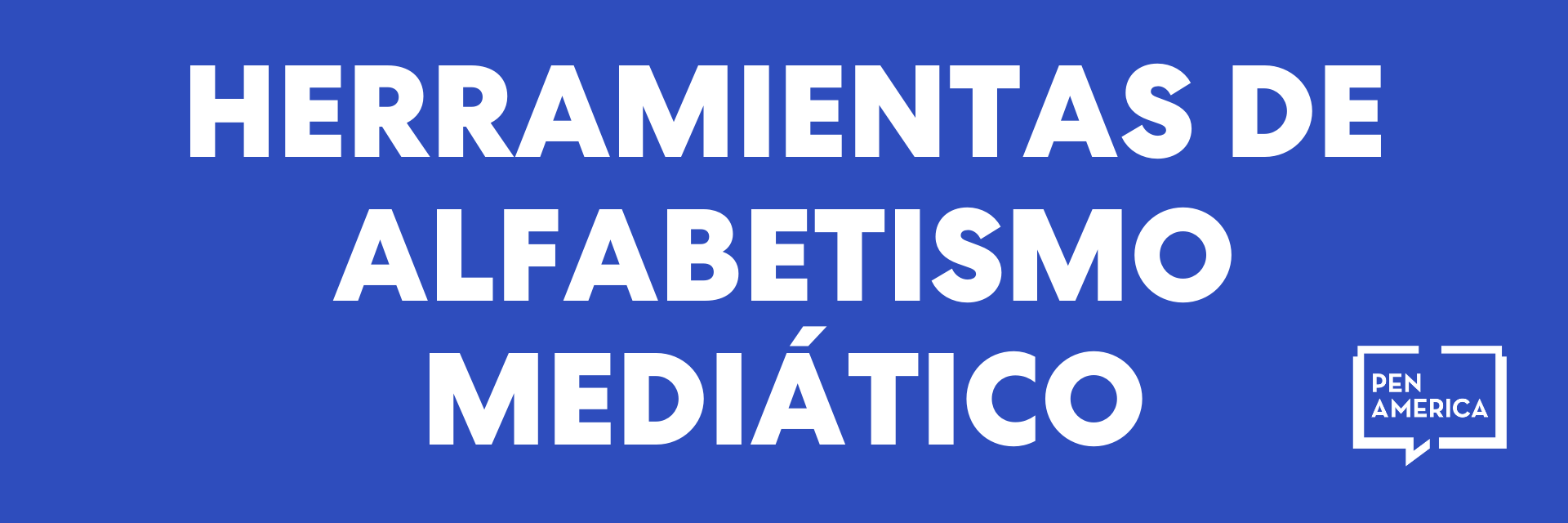 Bandera azul con las palabras "Herramientas de alfabetismo mediático" y el logotipo de PEN America