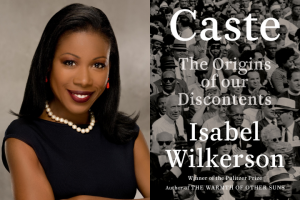 Isabel Wilkerson headshot and “Caste: The Origins of our Discontents” book cover