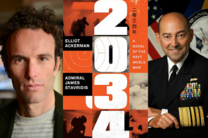Elliot Ackerman headshot, the book cover of "2034," and Admiral James Stavridis headshot