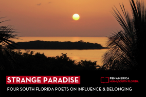 Sunset in background; on top, text reads: "Strange Paradise: Four South Florida Poets on Influence & Belonging"