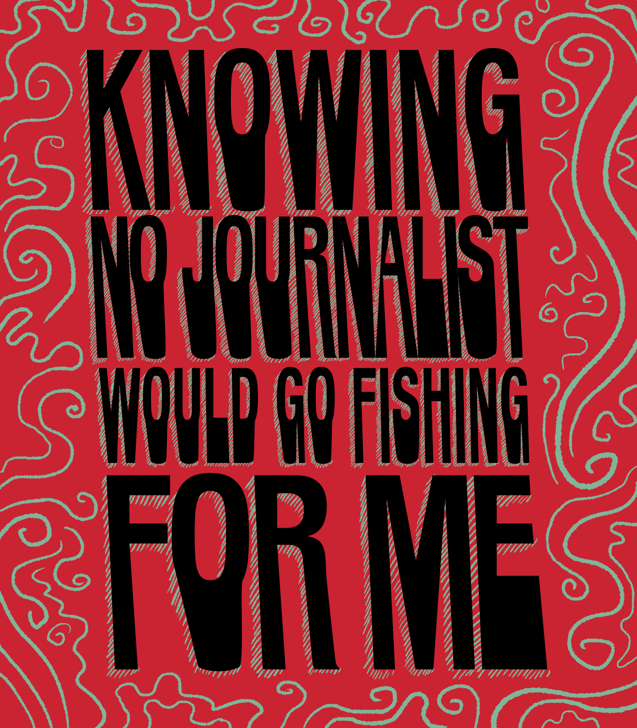 Thin aquamarine swirls against a bright red background surrounding big 3-Dimensional block letters jutting from the picture.