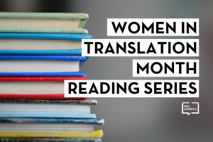 Stack of books in the background; on top: “Women in Translation Month Reading Series”
