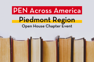 Row of books; on top: “PEN Across America Piedmont Region Open House Chapter Event”