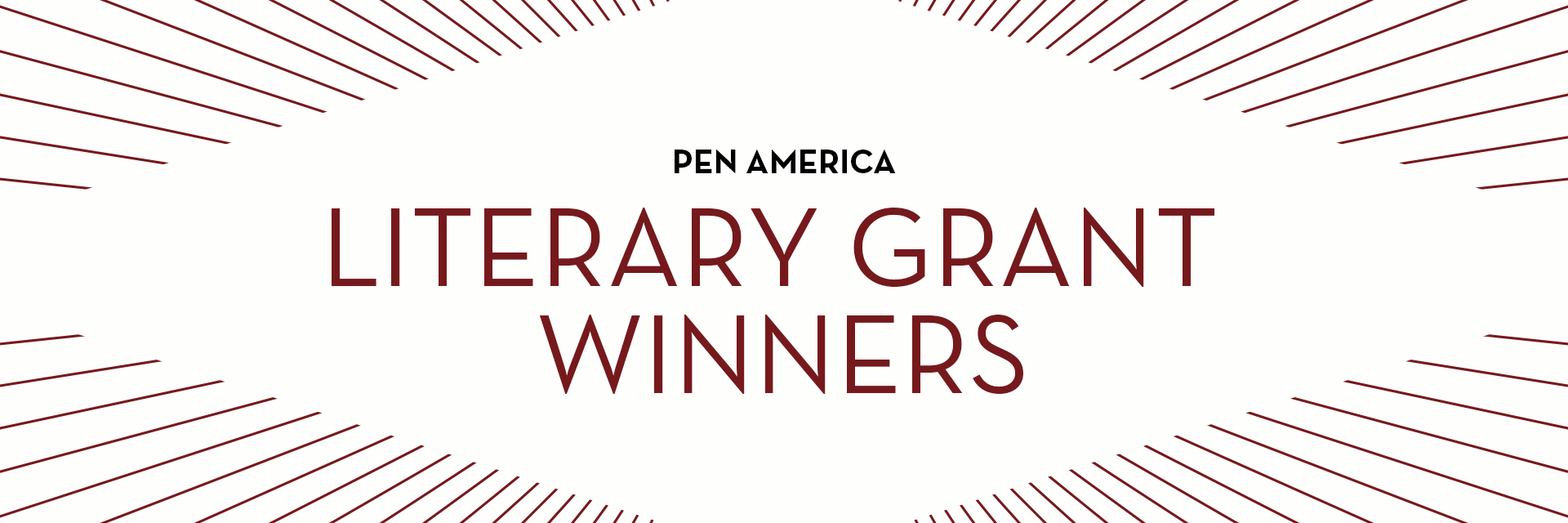 “PEN America Literary Grant Winners” in centered text; maroon rays sticking out from each corner