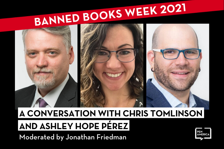 Headshots of Chris Tomlinson, Ashley Hope Hérez, and Jonathan Friedman; on top: “Banned Books Week 2021” in a red banner and “A Conversation with Chris Tomlinson and Ashley Hope Pérez moderated by Jonathan Friedman”