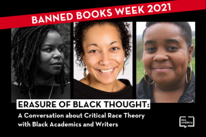 Headshots of Dr. Blair LM Kelley, Jennifer Christine Nash, and Danielle Purifoy; on top: “Banned Books Week 2021” in a red banner and “Erasure of Black Thought: A Conversation about Critical Race Theory with Black Academics and Writers”