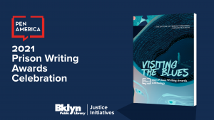 “Visiting the Blues” book cover on right; on left: “2021 Prison Writing Awards Celebration” with PEN America and Brooklyn Public Library Justice Initiatives logos