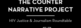 “The Counter Narrative Project: HIV Justice & Journalism Roundtable” and logos of Counter Narrative Project and PEN America