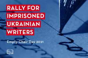 a fountain pen writes on a piece of paper; on top: PEN America logo and “Rally for Imprisoned Ukrainian Writers: Empty Chair Day 2021”