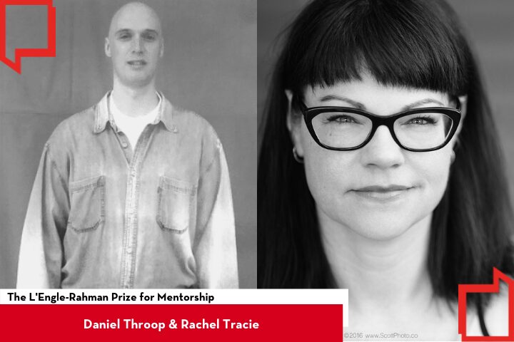 A split image with a black-and-white photo of a bald man in a casual shirt on the left and a color photo of a woman with glasses and bangs on the right. Text mentions the LEngle-Rahman Prize for Mentorship, Daniel Throop, and Rachel Tracie.