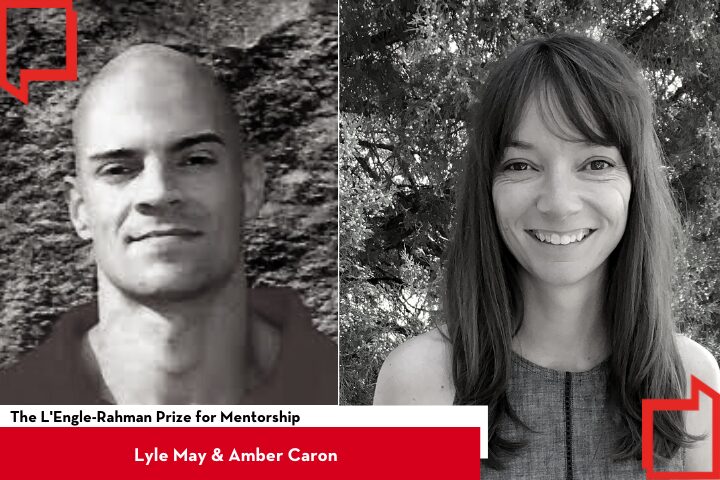 A split image featuring a man on the left and a woman on the right, both in black and white. The text reads The LEngle-Rahman Prize for Mentorship and Lyle May & Amber Caron on a red background at the bottom.