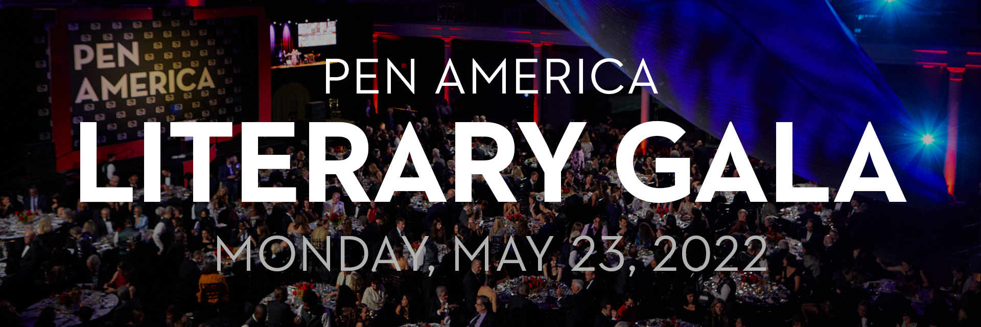 Photo from 2021 PEN America Literary Gala in background; on top: “PEN America Literary Gala. Monday, May 23, 2022”