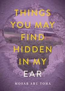 book cover for Things You May Find Hidden In My Ear Mosab Abu Toha