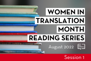The words, "Women in Translation Month Reading Series: August 2022, Session 1," next to a stack of books.
