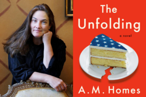 A.M. Homes headshot and The Unfolding book cover
