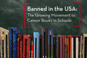 Banned in the USA: The Growing Movement to Censor Books in Schools