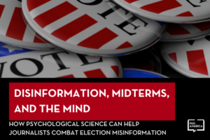 Disinformation, Midterms, and the Mind