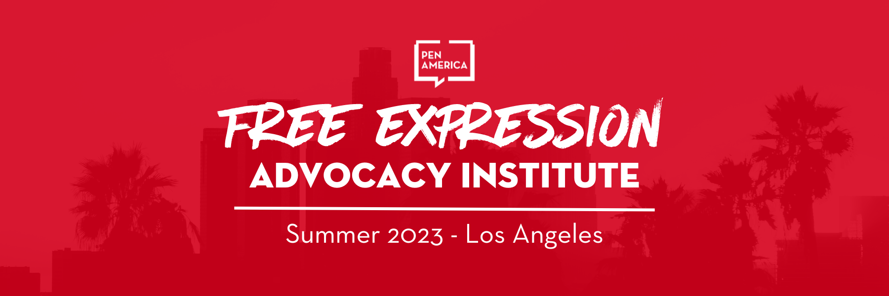 PEN America Free Expression Advocacy Institute - Summer 2023 - LA
