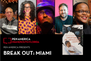 PEN America Presents Break Out: Miami