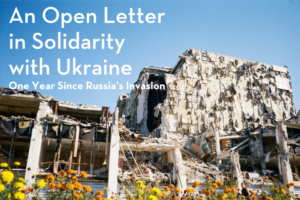 An Open Letter in Solidarity with Ukraine One Year Since Russia’s Invasion