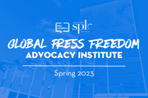Global Press Freedom Advocacy Institute Promo Image - Spring 2023