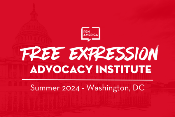 PEN America’s Free Expression Advocacy Institute – Washington, DC