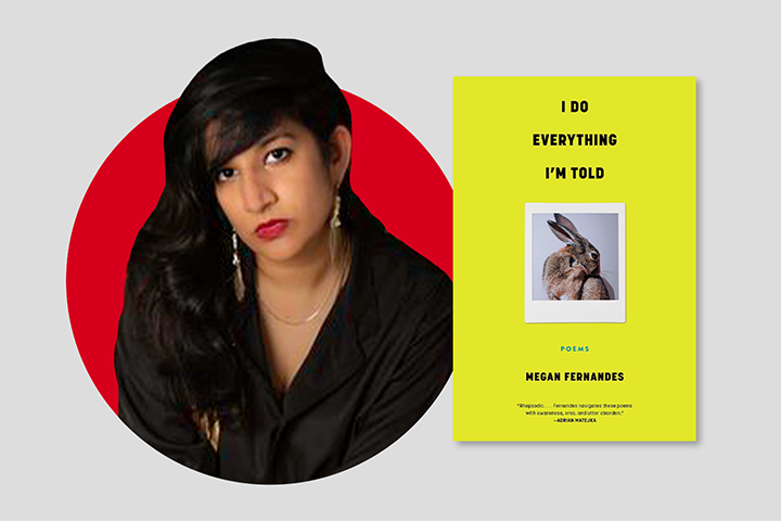 A woman with long dark hair and a black shirt sits in front of a red circle. Next to her is a yellow book cover titled “I Do Everything I’m Told” with a small rabbit photo and the author’s name, Megan Fernandes.