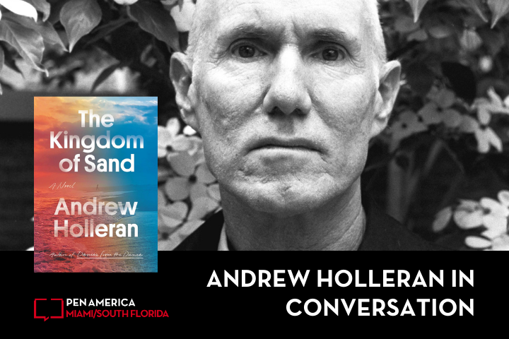 Black and white photo of Andrew Holleran, with the cover of his novel The Kingdom of Sand on the left, and text reading Andrew Holleran In Conversation and PEN America Miami/South Florida at the bottom.
