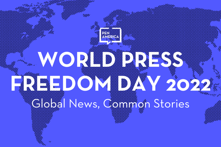 Blue graphic with a world map background. White text reads: World Press Freedom Day 2022. Global News, Common Stories. PEN America logo appears above the main text.