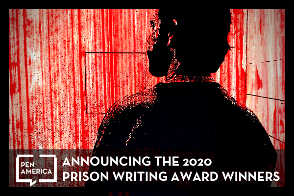A silhouette of a person facing a wall streaked with red lines, with the text: PEN America Announcing the 2020 Prison Writing Award Winners.