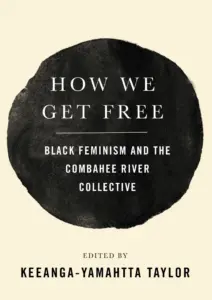 Keeanga-Yamahtta Taylor - How We Get Free book cover 