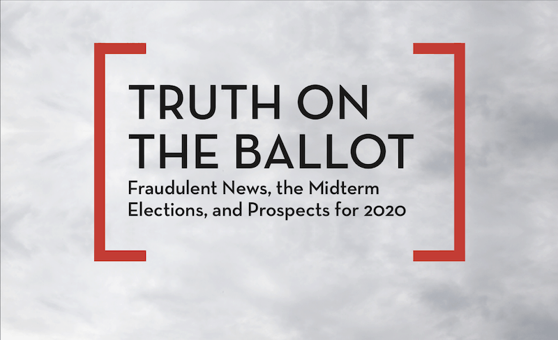 Text on a cloudy background reads: TRUTH ON THE BALLOT: Fraudulent News, the Midterm Elections, and Prospects for 2020, framed by two red brackets on the left and right sides.