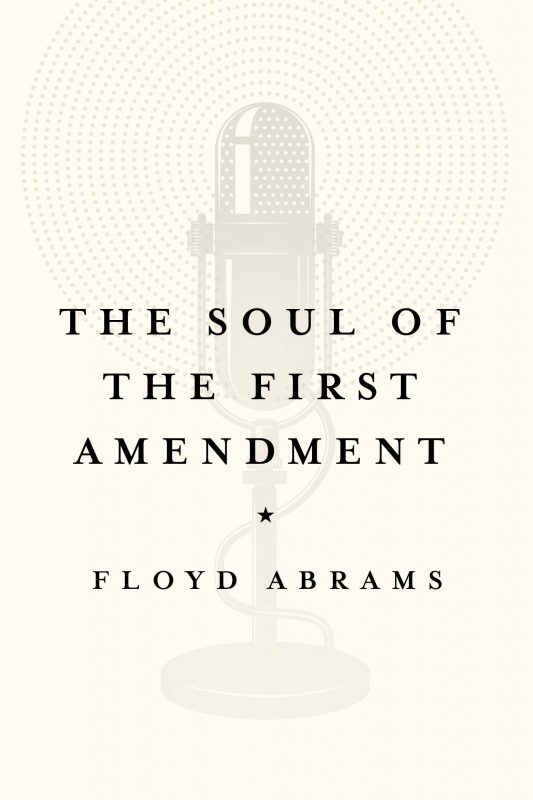 Floyd Abrams - The Soul of the First Amendment