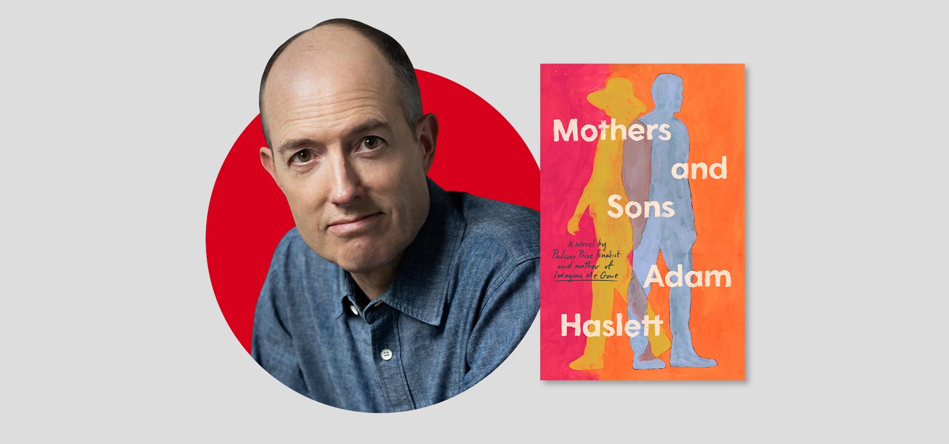 A person wearing a blue button-up shirt is on the left, and the cover of the book Mothers and Sons by Adam Haslett is on the right. The cover has silhouettes of two figures against an orange background.