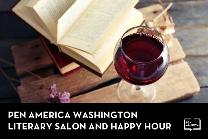 An open book and a stack of books sit on a wooden table next to a glass of red wine. Text overlay reads: PEN America Washington Literary Salon and Happy Hour.