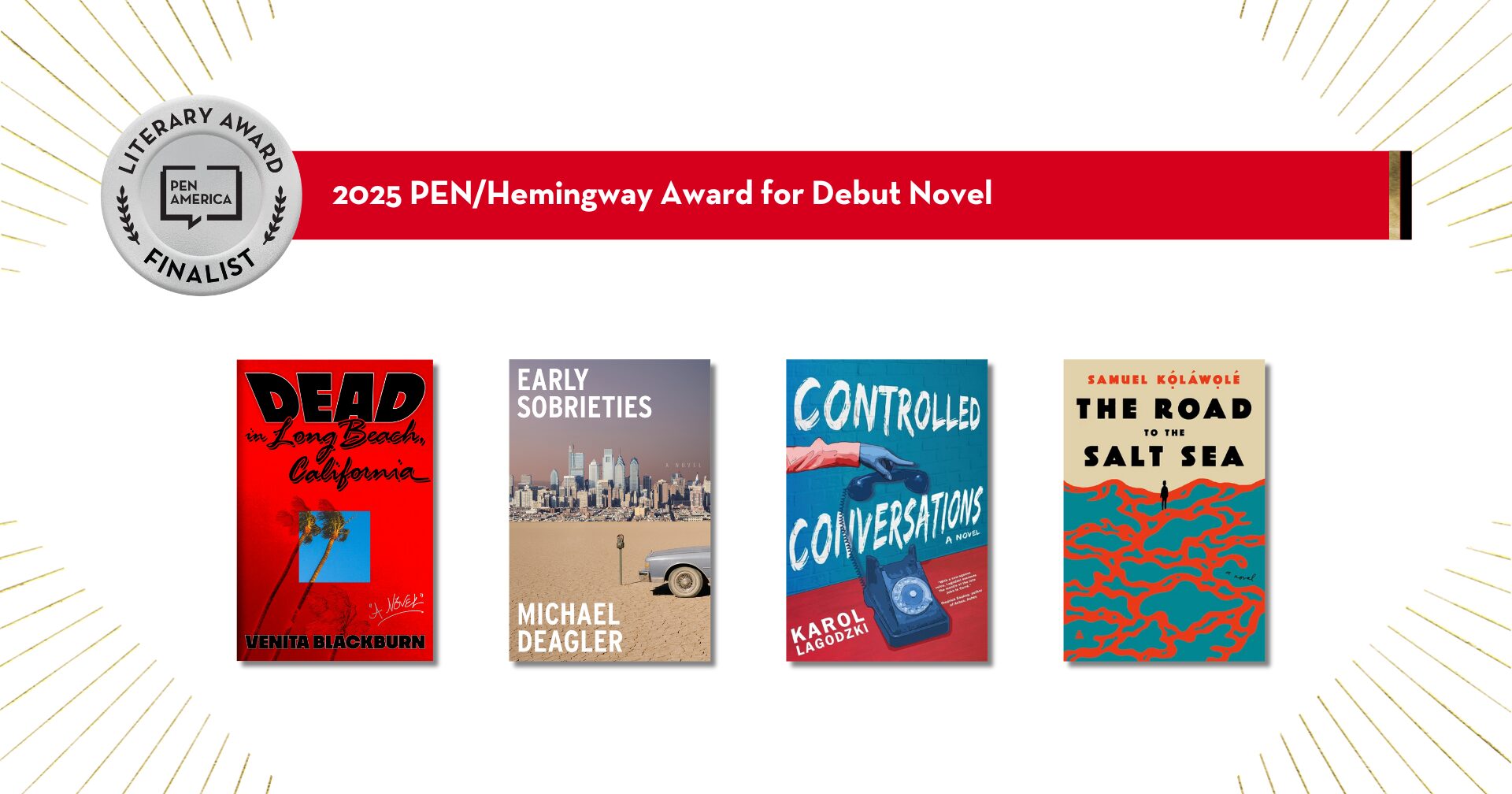 A banner announces the 2025 PEN/Hemingway Award for Debut Novel finalists. Below are four book covers: “Dead in Long Beach, California,” “Early Sobrieties,” “Controlled Conversations,” and “The Road to the Salt Sea.”.
