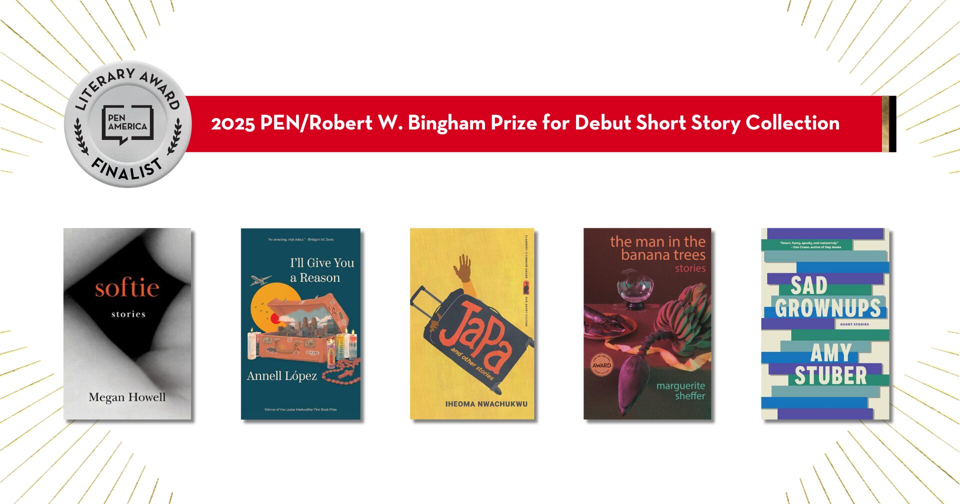 Five book covers are displayed under a red banner announcing the 2025 PEN/Robert W. Bingham Prize for Debut Short Story Collection. The books are titled Softie, Ill Give You a Reason, Japa, The Man in the Banana Trees, and Sad Grownups.