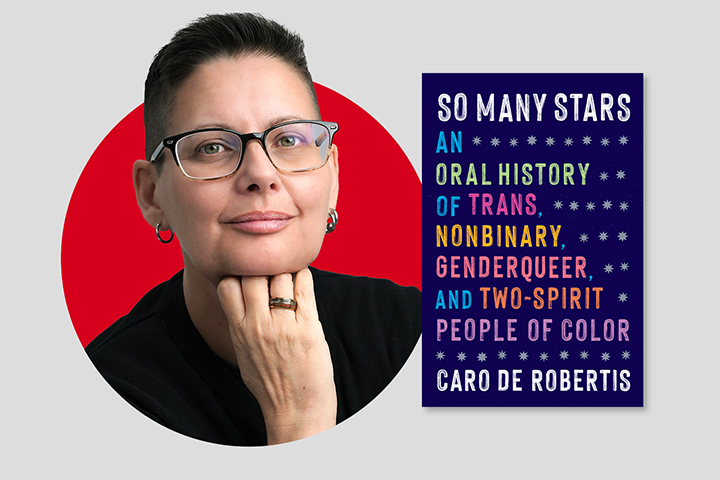 A person with short hair, glasses, and a hand resting on their chin is shown next to the book cover for So Many Stars by Caro de Robertis. The book highlights trans, nonbinary, genderqueer, and two-spirit people of color.