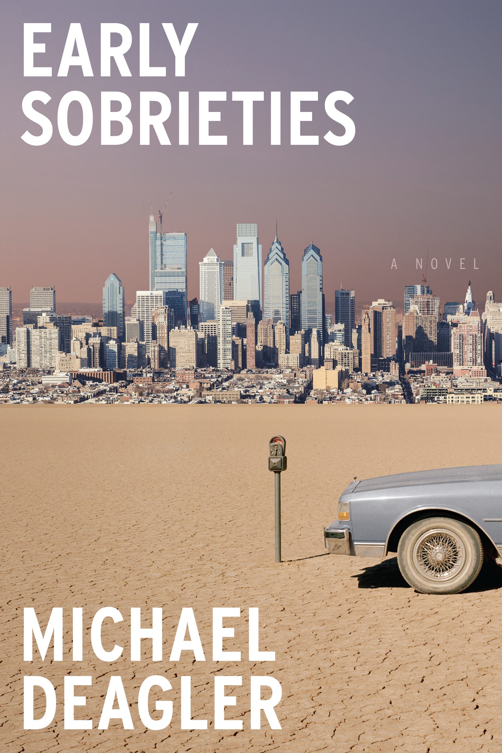 A cracked, dry desert foreground leads to a car parked by a meter, with a modern city skyline in the background. Large text reads Early Sobrieties and Michael Deagler.