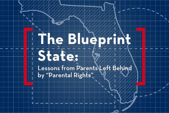 A blueprint-style map of Florida with white grid lines. Overlaid text reads: The Blueprint State: Lessons from Parents Left Behind by Parental Rights with red brackets framing the text.