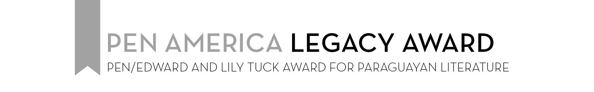 A silver ribbon and text reading PEN America Legacy Award with smaller text below: PEN/Edward and Lily Tuck Award for Paraguayan Literature.