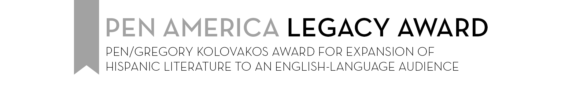 A silver vertical ribbon with the text PEN America Legacy Award and below, PEN/Gregory Kolovakos Award for Expansion of Hispanic Literature to an English-language Audience.