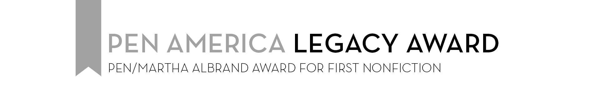A gray ribbon on the left with the text PEN America Legacy Award and PEN/Martha Albrand Award for First Nonfiction in black and gray on a white background.