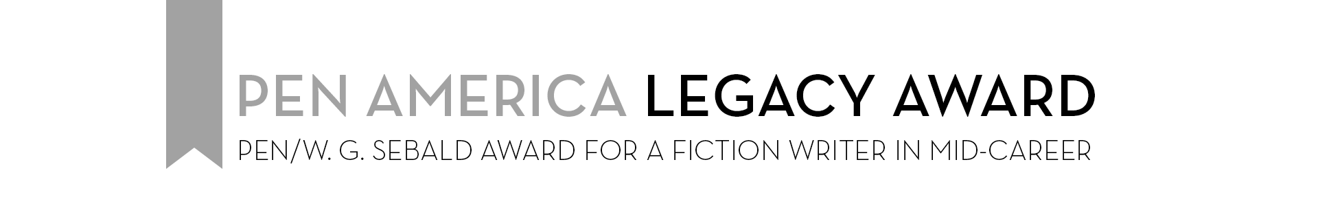 A graphic with a gray ribbon on the left and text reading PEN America Legacy Award, PEN/W. G. Sebald Award for a Fiction Writer in Mid-Career on a white background.