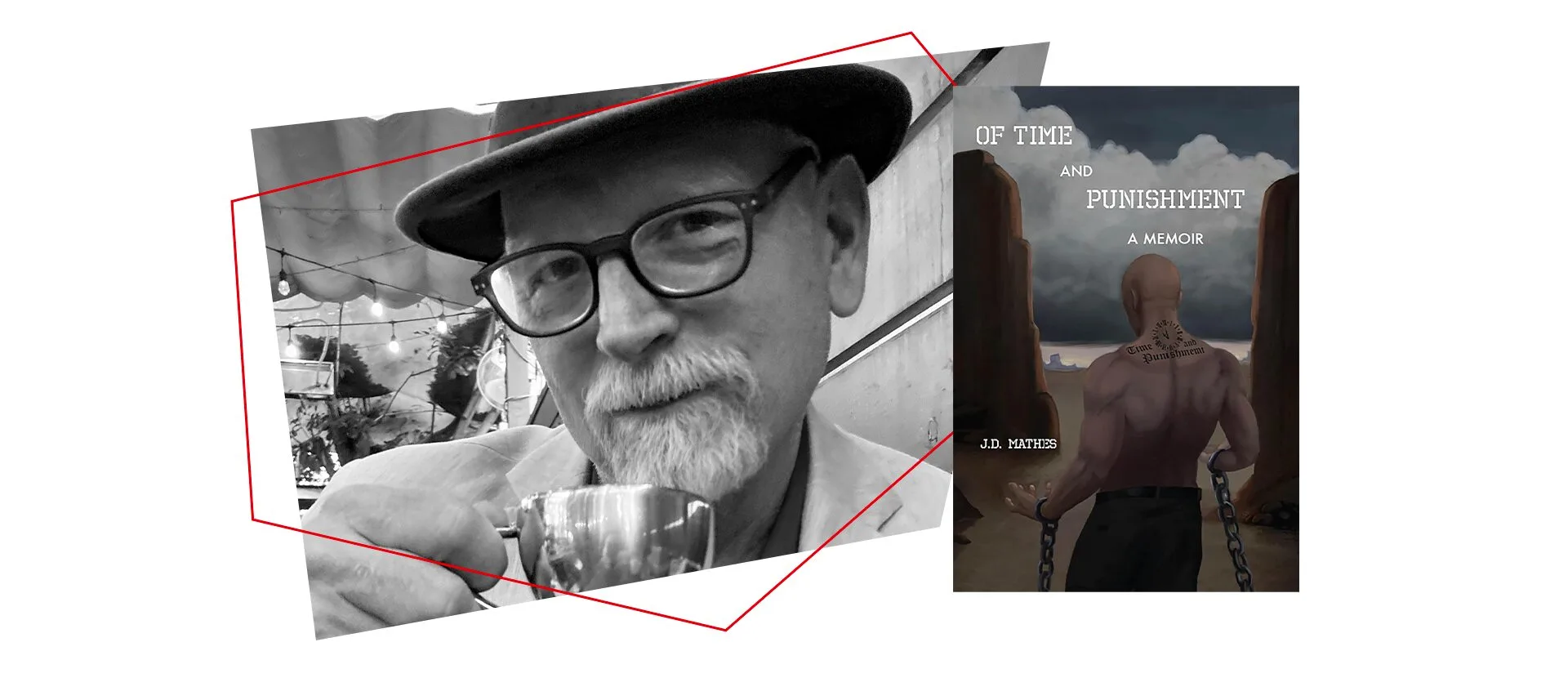 A black-and-white photo of an older man with glasses and a hat holding a cup, next to the cover of a memoir titled Of Time and Punishment, featuring a chained, shirtless man facing an open gate.