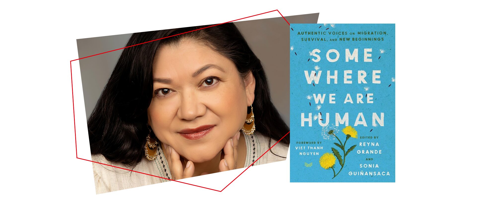 A woman with long dark hair rests her face on her hand, beside the blue book cover of Somewhere, We Are Human featuring yellow flowers and text by Reyna Grande and Sonia Guiñansaca.