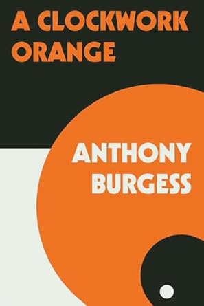 Book cover of A Clockwork Orange by Anthony Burgess, featuring bold orange and black geometric shapes with the title and author’s name in large, stylized white and orange text.
