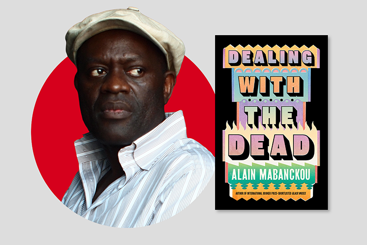 A man in a light shirt and cap looks to the side in front of a red circle; next to him is the colorful book cover for Dealing With the Dead by Alain Mabanckou.